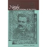 Nietzsche and the Philology of the Future ~ James I. Porter