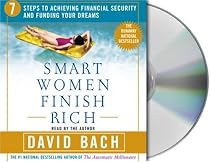 Smart Women Finish Rich: 7 Steps to Achieving Financial Security and Funding Your Dreams