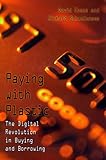 Paying with plastic : the digital revolution in buying and borrowing