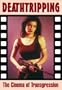 Deathtripping: The Cinema of Transgression (Creation Cinema Collection)