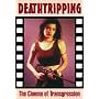 Deathtripping: The Cinema of Transgression (Creation Cinema Collection)