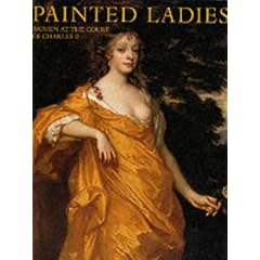 Painted Ladies: Women at the Court of Charles II