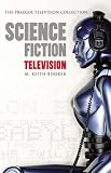 Science Fiction Television (Praeger Television Collection)