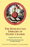 The Rosicrucian Emblems of Daniel Cramer: The True Society of Jesus and the Rosy Cross (Magnum Opus Hermetic Sourceworks (Series), No. 4.)