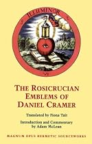 The Rosicrucian Emblems of Daniel Cramer: The True Society of Jesus and the Rosy Cross (Magnum Opus Hermetic Sourceworks (Series), No. 4.)
