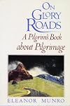 On Glory Roads: A Pilgrim's Book About Pilgrimage