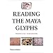 Reading the Maya Glyphs