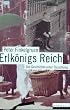 Erlk�nigs Reich. Die Geschichte einer T�uschung