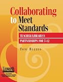 Collaborating to Meet Standards: Teacher/Librarian Partnerships for 7-12 (Information Skills Across the Curriculum)