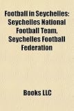 Football in Seychelles: Seychelles National Football Team, Seychelles Football Federation