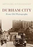 Durham City from old photographs