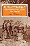 The Slaves' economy : independent production by slaves in the Americas