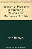 Solution of problems in strength of materials and mechanics of solids