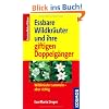 Wildkr�uter und ihre giftigen Doppelg�nger: Wildkr�uter sammeln - aber richtig