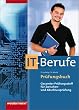 Pr�fungsbuch IT-Berufe. Sch�lerbuch: Gesamter Pr�fungsstoff f�r Zwischen- und Abschlusspr�fung