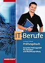 Prüfungsbuch IT-Berufe. Schülerbuch: Gesamter Prüfungsstoff für Zwischen- und Abschlussprüfung
