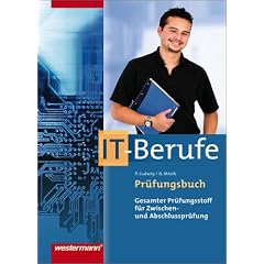 Pr�fungsbuch IT-Berufe. Sch�lerbuch: Gesamter Pr�fungsstoff f�r Zwischen- und Abschlusspr�fung
