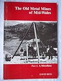 The old metal mines of mid-Wales. Pt.6, A miscellany