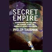 Secret Empire: Eisenhower, CIA, and the Hidden Story of America's Space Espionage | [Philip Taubman]