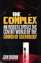 The Complex: An Insider Exposes the Covert World of the Church of Scientology