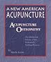 New American Acupuncture: Acupuncture Osteopathy - The Myofascial Release of the Bodymind's Holding Patterns