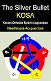 The Silver Bullet, The KOSA (Korean Orthodox Saahm Acupuncture) - NeedleLess Acupuncture