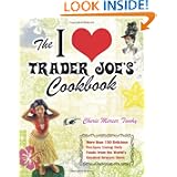 The I Love Trader Joe's Cookbook: 150 Delicious Recipes Using Only Foods from the World's Greatest Grocery Store by Cherie Mercer Twohy