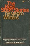 The Best Short Stories By Negro Writers; an Anthology From 1899 to the Present