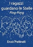 I ragazzi guardano le Stelle - Ping-Pong (Italian Edition)