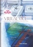 Virtual Vice: A new technology crime novel based on true events