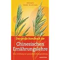 Das gro�e Handbuch der Chinesischen Ern�hrungslehre: Eine Anleitung zur gesunden Lebensgestaltung