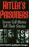 Hitler's Prisoners: Seven Cell Mates Tell Their Stories (Memories of War)