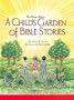 A Child's Garden of Bible Stories (Hb)