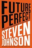 Future Perfect: The Case For Progress In A Networked Age