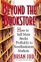 Beyond the Bookstore: How to Sell More Books Profitably to Non-Bookstore Markets