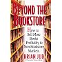 Beyond the Bookstore: How to Sell More Books Profitably to Non-Bookstore Markets
