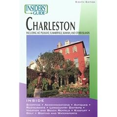 Insiders' Guide to Charleston, 8th: Including Mt. Pleasant, Summerville, Kiawah, and Other Islands