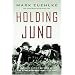 Holding Juno: Canada's Heroic Defense of the D-Day Beaches: June 7-12, 1944