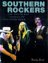 Southern Rockers: The Roots and Legacy of Southern Rock Southern Rockers: The Roots and Legacy of Southern Rock