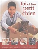 Toi et ton petit chien : Comment t'occuper de ton animal de compagnie->Cliquez ici pour obtenir des informations sur ce livre