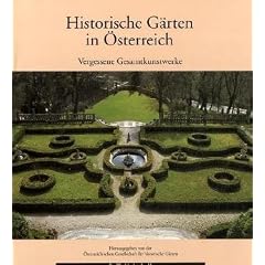 Historische G�rten in �sterreich. Vergessene Gesamtkunstwerke