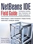 NetBeans™ IDE Field Guide: Developing Desktop, Web, Enterprise, and Mobile Applications