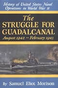 The Struggle for Guadalcanal: August 1942-February 1943 (History of United States Naval Operations in World War II, Volume 5)