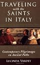 Traveling With The Saints In Italy: Contemporary Pilgrimages On Ancient Paths (Hidden Spring)