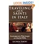 Traveling With The Saints In Italy: Contemporary Pilgrimages On Ancient Paths
