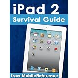 iPad 2 Survival Guide: Step-by-Step User Guide for Apple iPad 2: Getting Started, Downloading FREE eBooks, Taking Pictures, Making Video Calls, Using eMail, and Surfing the Web (Mobi Manuals)