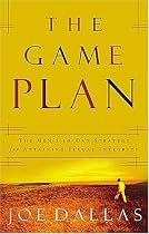 The Game Plan: The Men's 30-Day Strategy for Attaining Sexual Integrity
