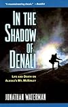 In the Shadow of Denali: Life and Death on Alaska's Mt. McKinley