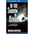 In the Shadow of Denali: Life and Death on Alaska's Mt. McKinley by Jonathan Waterman