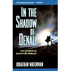 Click here to buy In the Shadow of Denali: Life and Death on Alaska's Mt. McKinley by  Jonathan Waterman.